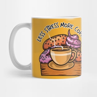 Less Stress More Coffee And Sweet Food Mug